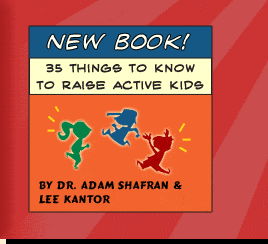 "35 Things to Know to Raise Active Kids" by Adam Shafran & Lee Kantor